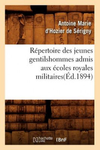 Carte Repertoire Des Jeunes Gentilshommes Admis Aux Ecoles Royales Militaires(ed.1894) Hozier de Serigny Antoine-Marie D'