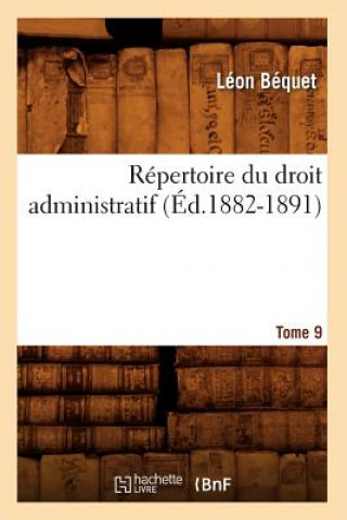 Kniha Repertoire Du Droit Administratif. Tome 9 (Ed.1882-1891) Leon Bequet