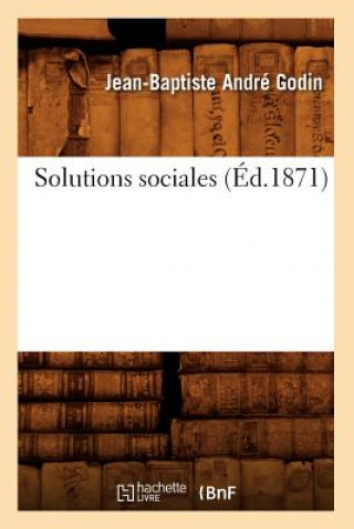 Książka Solutions Sociales (Ed.1871) Jean-Baptiste Andre Godin