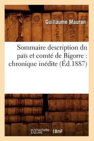 Kniha Sommaire Description Du Pais Et Comte de Bigorre: Chronique Inedite (Ed.1887) Guillaume Mauran
