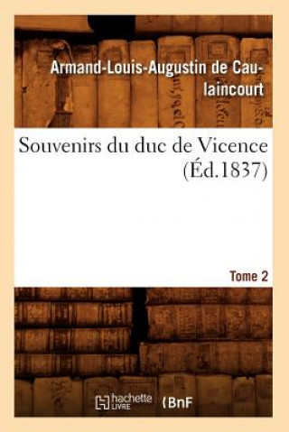 Kniha Souvenirs Du Duc de Vicence. Tome 2 (Ed.1837) Armand-Louis Augustin De Caulaincourt