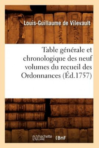 Carte Table Generale Et Chronologique Des Neuf Volumes Du Recueil Des Ordonnances (Ed.1757) Louis-Guillaume De Vilevault