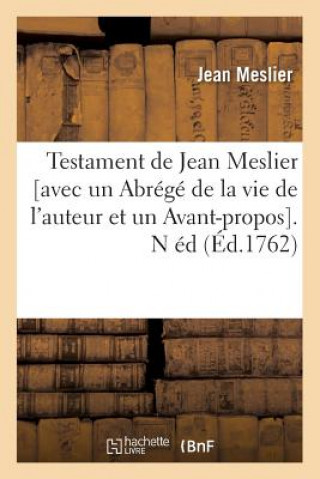 Kniha Testament de Jean Meslier [Avec Un Abrege de la Vie de l'Auteur Et Un Avant-Propos]. N Ed (Ed.1762) Jean Meslier