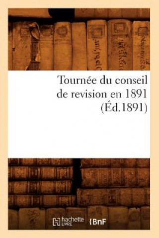 Kniha Tournee Du Conseil de Revision En 1891 (Ed.1891) Sans Auteur