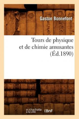 Knjiga Tours de Physique Et de Chimie Amusantes (Ed.1890) Gaston Bonnefont