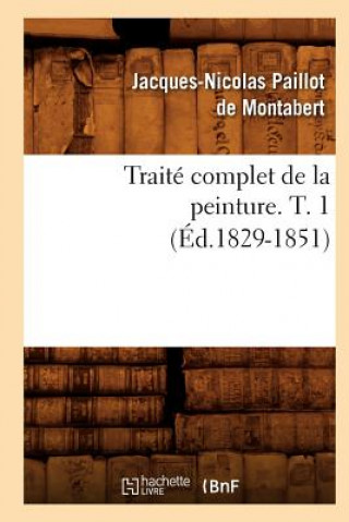 Книга Traite Complet de la Peinture. T. 1 (Ed.1829-1851) Jacques-Nicolas Paillot De Montabert