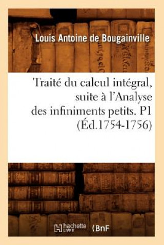 Knjiga Traite Du Calcul Integral, Suite A l'Analyse Des Infiniments Petits. P1 (Ed.1754-1756) Louis Antoine De Bougainville