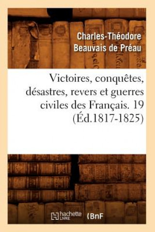 Carte Victoires, Conquetes, Desastres, Revers Et Guerres Civiles Des Francais. 19 (Ed.1817-1825) Sans Auteur