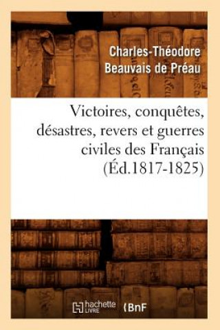 Carte Victoires, Conquetes, Desastres, Revers Et Guerres Civiles Des Francais (Ed.1817-1825) Sans Auteur