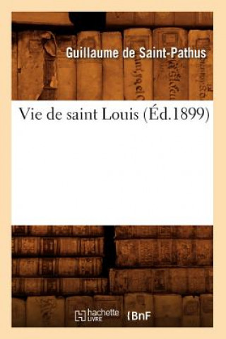 Carte Vie de Saint Louis (Ed.1899) Guillaume De Saint-Pathus