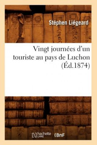 Buch Vingt Journees d'Un Touriste Au Pays de Luchon (Ed.1874) Stephen Liegeard