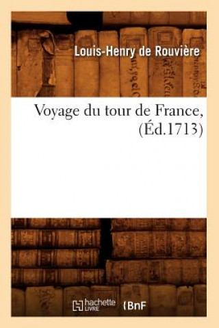 Carte Voyage Du Tour de France, (Ed.1713) Louis-Henry De Rouviere