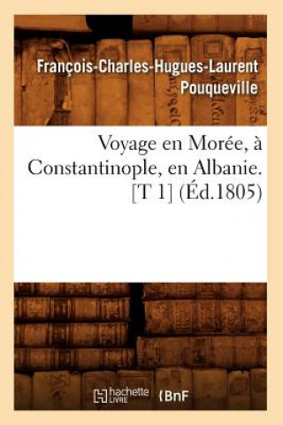 Książka Voyage En Moree, A Constantinople, En Albanie. [T 1] (Ed.1805) Francois-Charles-Hugues-Laurent Pouqueville