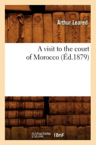 Książka Visit to the Court of Morocco (Ed.1879) Arthur Leared