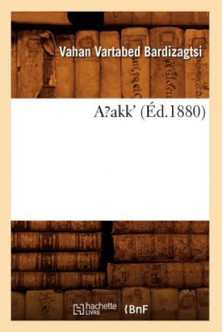 Kniha Arakk (Ed.1880) Vahan Vartabed Bardizagtsi