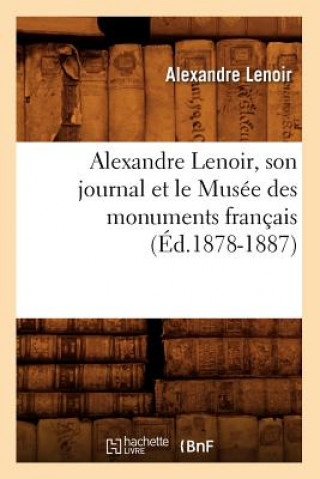 Carte Alexandre Lenoir, Son Journal Et Le Musee Des Monuments Francais (Ed.1878-1887) Alexandre Lenoir