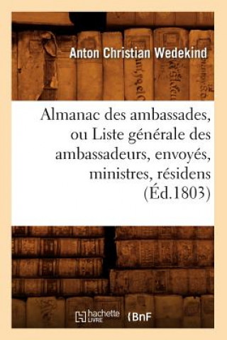 Carte Almanac Des Ambassades, Ou Liste Generale Des Ambassadeurs, Envoyes, Ministres, Residens (Ed.1803) Anton Christian Wedekind