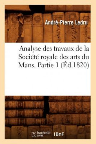 Carte Analyse Des Travaux de la Societe Royale Des Arts Du Mans. Partie 1 (Ed.1820) Andre-Pierre Ledru