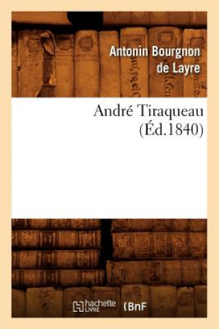 Kniha Andre Tiraqueau (Ed.1840) Antonin Bourgnon De Layre