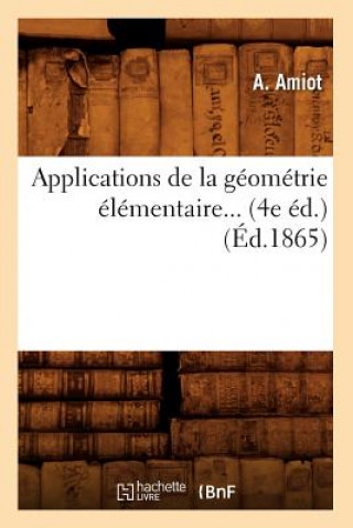Carte Applications de la Geometrie Elementaire (4e Ed.) (Ed.1865) A Amiot