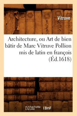 Book Architecture, Ou Art de Bien Batir de Marc Vitruve Pollion MIS de Latin En Francois (Ed.1618) Vitruve