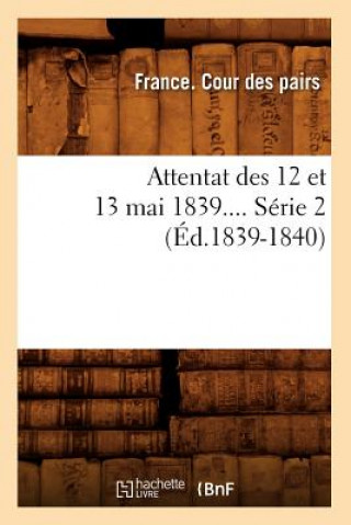 Book Attentat Des 12 Et 13 Mai 1839. Serie 2 (Ed.1839-1840) France Cour Des Pairs