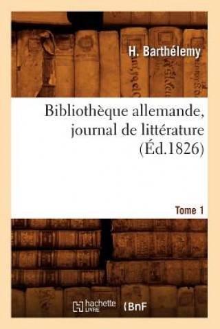 Kniha Bibliotheque Allemande, Journal de Litterature. Tome 1 (Ed.1826) Sans Auteur