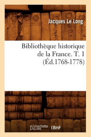 Carte Bibliotheque Historique de la France. T. 1 (Ed.1768-1778) Sans Auteur
