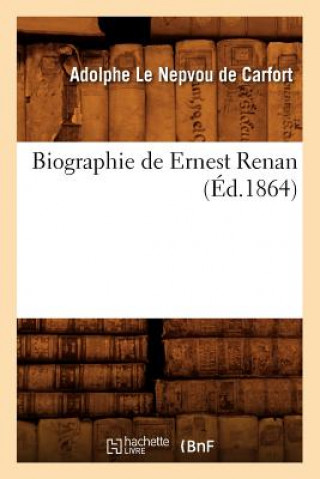 Kniha Biographie de Ernest Renan (Ed.1864) Adolphe Le Nepvou De Carfort