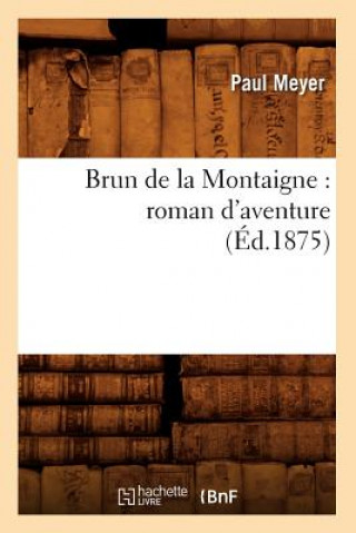 Knjiga Brun de la Montaigne: Roman d'Aventure (Ed.1875) Sans Auteur