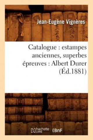 Carte Catalogue: Estampes Anciennes, Superbes Epreuves: Albert Durer (Ed.1881) Jean-Eugene Vigneres