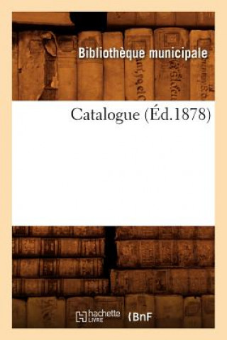 Knjiga Catalogue (Ed.1878) Bibliotheque Municipale