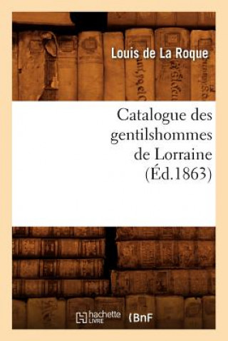 Buch Catalogue Des Gentilshommes de Lorraine (Ed.1863) Sans Auteur