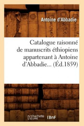 Carte Catalogue Raisonne de Manuscrits Ethiopiens Appartenant A Antoine d'Abbadie (Ed.1859) Antoine D' Abbadie