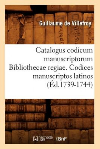 Carte Catalogus Codicum Manuscriptorum Bibliothecae Regiae. Codices Manuscriptos Latinos (Ed.1739-1744) Guillaume De Villefroy