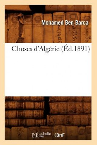 Knjiga Choses d'Algerie (Ed.1891) Mohamed Ben Barca