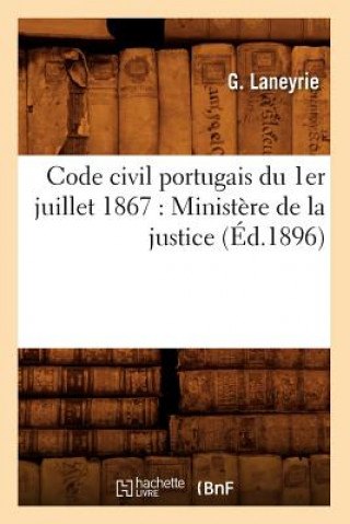 Carte Code Civil Portugais Du 1er Juillet 1867: Ministere de la Justice (Ed.1896) G Laneyrie