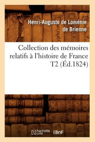 Kniha Collection Des Memoires Relatifs A l'Histoire de France T2 (Ed.1824) Henri-Auguste Lomenie De Brienne