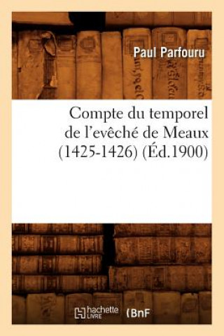 Könyv Compte Du Temporel de l'Eveche de Meaux (1425-1426) (Ed.1900) Sans Auteur