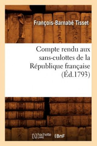 Buch Compte Rendu Aux Sans-Culottes de la Republique Francaise, (Ed.1793) Francois-Barnabe Tisset