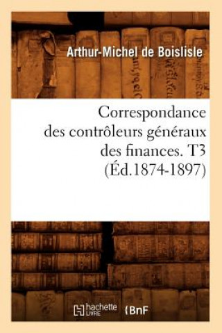 Carte Correspondance Des Controleurs Generaux Des Finances. T3 (Ed.1874-1897) Sans Auteur
