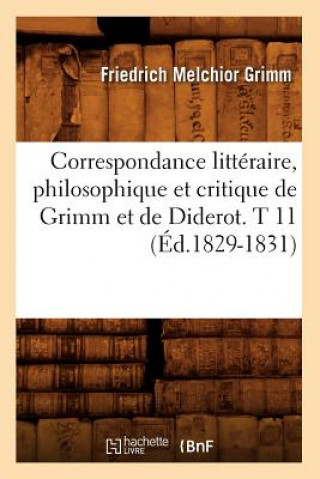 Carte Correspondance Litteraire, Philosophique Et Critique de Grimm Et de Diderot. T 11 (Ed.1829-1831) Grimm