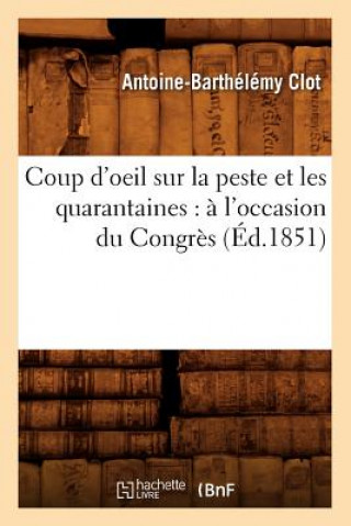 Carte Coup d'Oeil Sur La Peste Et Les Quarantaines: A l'Occasion Du Congres (Ed.1851) Antoine-Barthelemy Clot