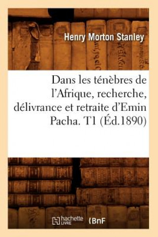 Carte Dans Les Tenebres de l'Afrique, Recherche, Delivrance Et Retraite d'Emin Pacha. T1 (Ed.1890) Henry Morton Stanley