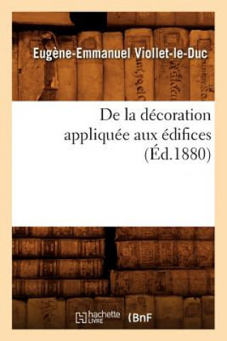 Könyv de la Decoration Appliquee Aux Edifices (Ed.1880) Eugene Emmanuel Viollet-Le-Duc