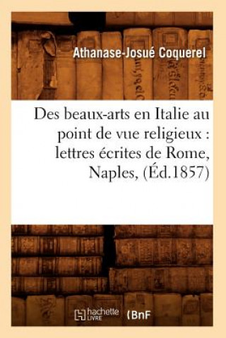 Книга Des beaux-arts en Italie au point de vue religieux Athanase-Josue Coquerelm