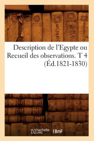 Buch Description de l'Egypte Ou Recueil Des Observations. T 4 (Ed.1821-1830) Sans Auteur