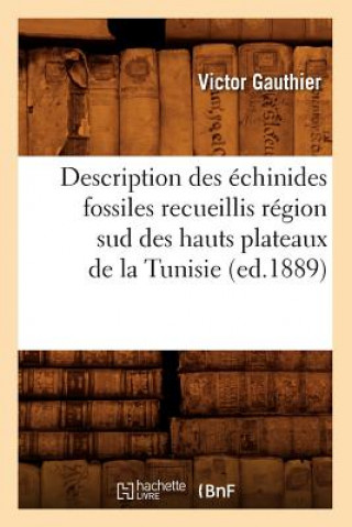 Carte Description Des Echinides Fossiles Recueillis Region Sud Des Hauts Plateaux de la Tunisie (Ed.1889) Victor Gauthier