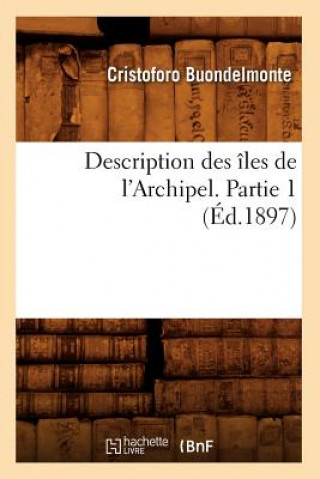 Kniha Description Des Iles de l'Archipel. Partie 1 (Ed.1897) Cristoforo Buondelmonte