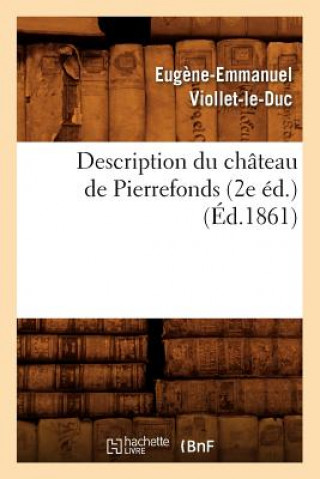 Book Description Du Chateau de Pierrefonds (2e Ed.) (Ed.1861) Eugene Emmanuel Viollet-Le-Duc
